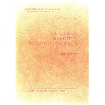 La civiltà bizantina dal XII al XV secolo. Aspetti e problemi