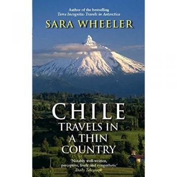 Chile Travels In A Thin Country