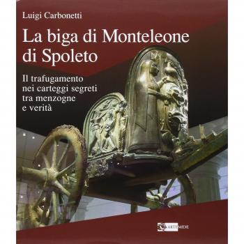 La biga di Monteleone di Spoleto. Il trafugamento nei carteggi segreti tra menzogne e verità