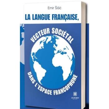 La langue franc aise, vecteur socie tal dans l'espace francophone