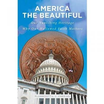 America The Beautiful: Our Vanishing Heritage; Why Our Hallowed Faith Matters