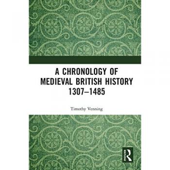A Chronology of Medieval British History : 1307-1485