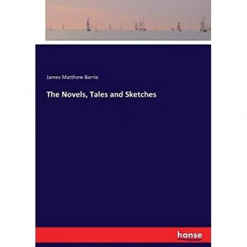 The Novels, Tales and Sketches