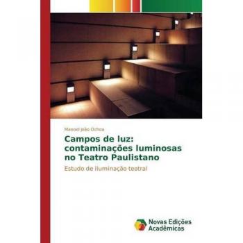 Campos de luz: contaminações luminosas no Teatro Paulistano: Estudo de iluminação teatral