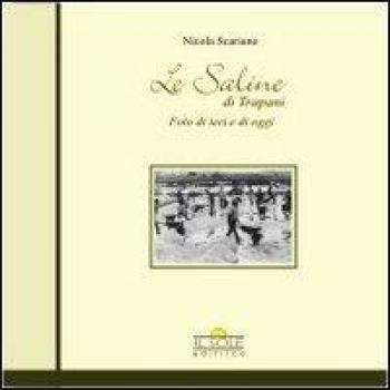 Le saline di Trapani. Foto di ieri e oggi