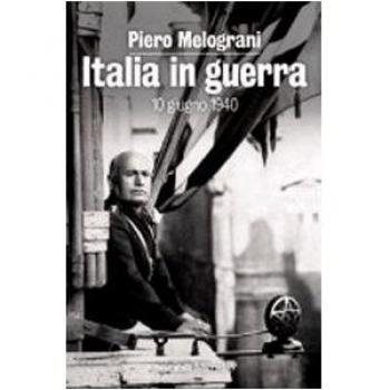 Italia in guerra. 10 giugno 1940