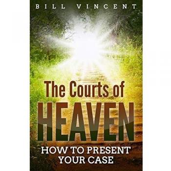 The Courts of Heaven: How to Present Your Case