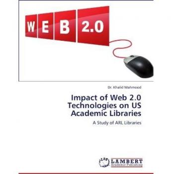 Impact of Web 2.0 Technologies on US Academic Libraries: A Study of ARL Libraries