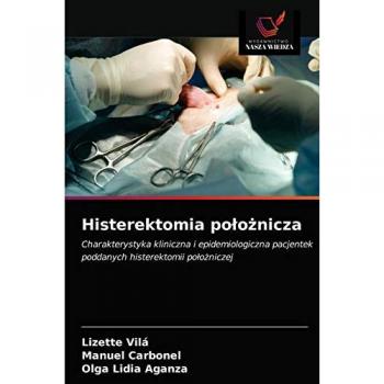 Histerektomia położnicza: Charakterystyka kliniczna i epidemiologiczna pacjentek poddanych histerektomii położniczej: Charakterystyka kliniczna i ... pacjentek poddanych histerektomii po¿o¿niczej