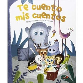 Te cuento mis cuentos: Historias para niños escritas por niños (Tapa dura).