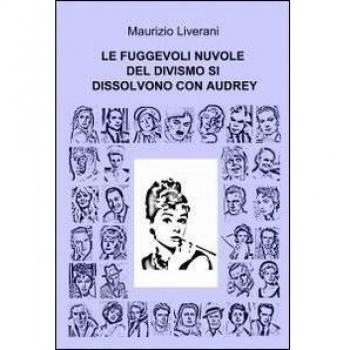 LE FUGGEVOLI NUVOLE DEL DIVISMO SI DISSOLVONO CON AUDREY
