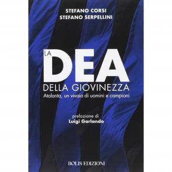 La dea della giovinezza. Atalanta, un vivaio di uomini e campioni