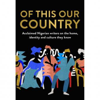 Various Of This Our Country: Acclaimed Nigerian Writers On The Home, Identity And Culture They Know