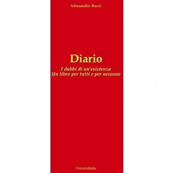 Diario. I dubbi di un'esistenza. Un libro per tutti e per nessuno