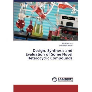 Design, Synthesis and Evaluation of Some Novel Heterocyclic Compounds