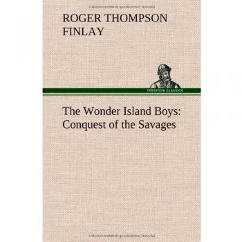 The Wonder Island Boys: Conquest of the Savages