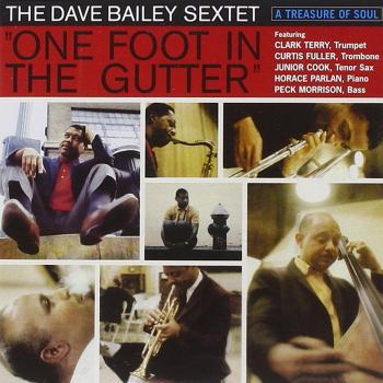BAILEY, DAVE SEXTET One Foot In The Gutter +3