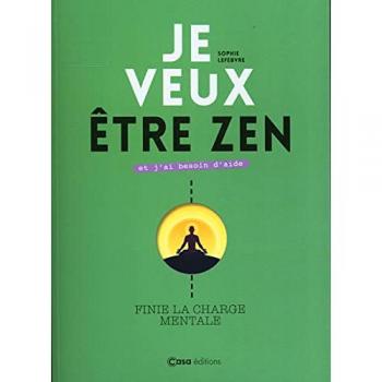 Je veux être zen et j'ai besoin d'aide. Et fini la charge mentale