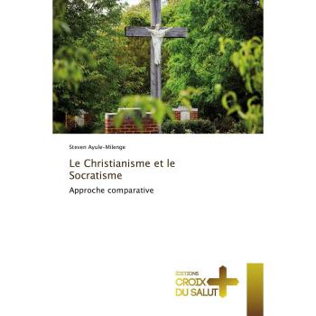 Le Christianisme et le Socratisme: Approche comparative