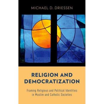 Religion and Democratization: Framing Religious and Political Identities in Muslim and Catholic Societies