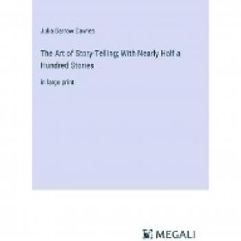The Art of Story-Telling; With Nearly Half a Hundred Stories: in large print