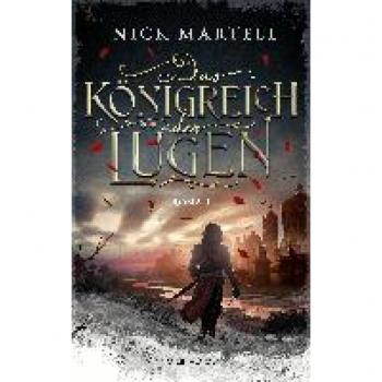 Martell, Nick: Das Königreich der Lügen
