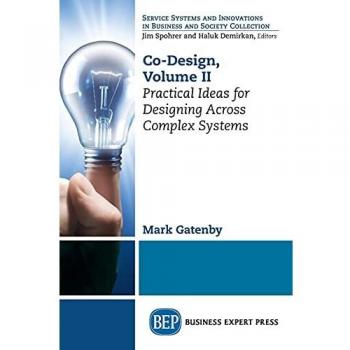 Co-Design, Volume II: Practical Ideas for Designing Across Complex Systems