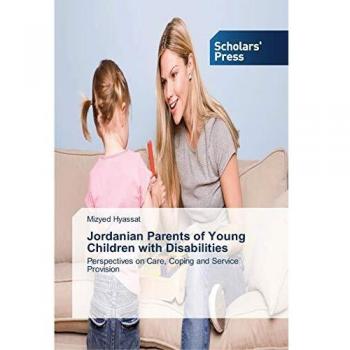 Jordanian Parents of Young Children with Disabilities: Perspectives on Care, Coping and Service Provision