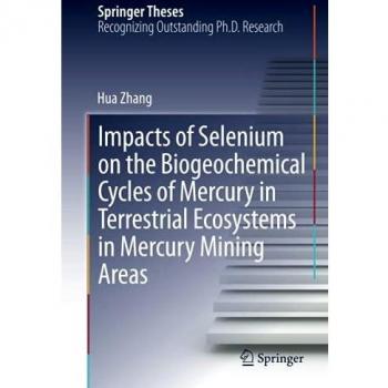 Impacts of Selenium on the Biogeochemical Cycles of Mercury in Terrestrial Ecosystems in Mercury Mining Areas (Springer Theses)