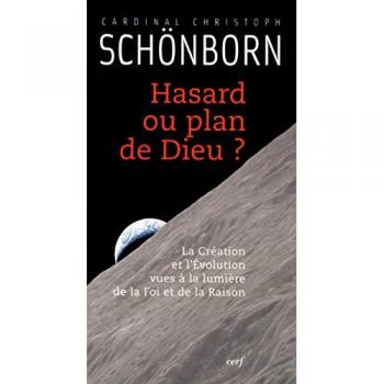 Hasard ou plan de Dieu ? : La Création et l'Evolution vues à la lumière de la Foi et de la Raison