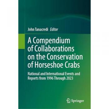 A Compendium of Collaborations on the Conservation of Horseshoe Crabs: National and International Events and Reports from 1996 Through 2023