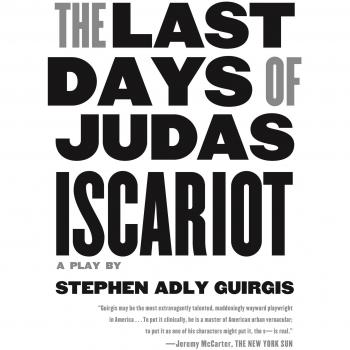 The Last Days of Judas Iscariot : A Play