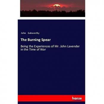 The Burning Spear: Being the Experiences of Mr. John Lavender in the Time of War