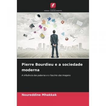 Mhakkak, Noureddine: Pierre Bourdieu e a sociedade moderna