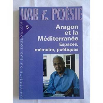 Aragon et la Méditerranée. Espaces, mémoire, poétiques
