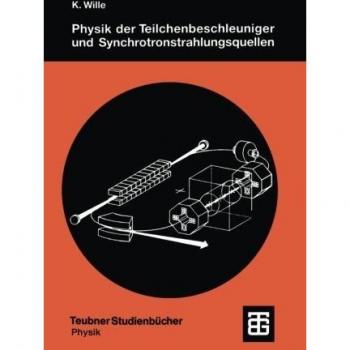 Physik der Teilchenbeschleuniger und Synchrotronstrahlungsquellen