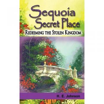 Sequoia Secret Place: Redeeming the Stolen Kingdom