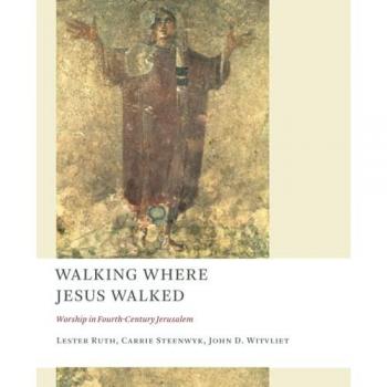 Walking Where Jesus Walked: Worship in Fourth-Century Jerusalem (The Church at Worship)