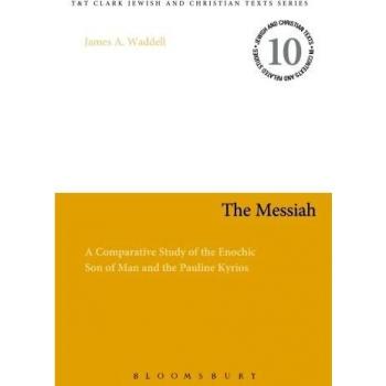 The Messiah: A Comparative Study of the Enochic Son of Man and the Pauline Kyrios