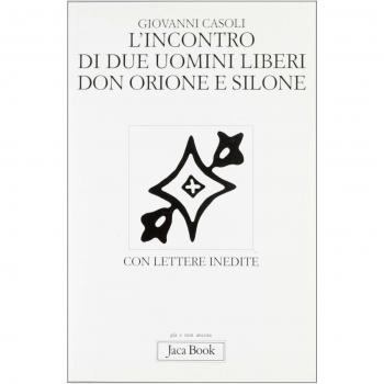 L' incontro di due uomini liberi. Don Orione e Silone. Con lettere inedite