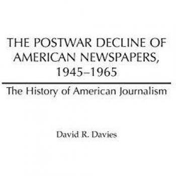 The Postwar Decline of American Newspapers, 1945-1965