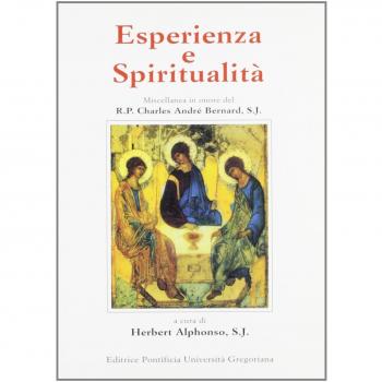 Esperienza e spiritualità. Miscellanea in onore del R. P. Charles André Bernard, S. J.