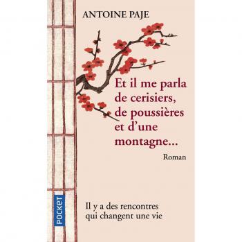 Et il me parla de cerisiers, de poussières et d'une montagne : Il faut parfois toute une vie pour apprendre à marcher