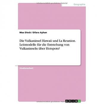 Die Vulkaninsel Hawaii und La Reunion. Leitmodelle für die Entstehung von Vulkaninseln über Hotspots?