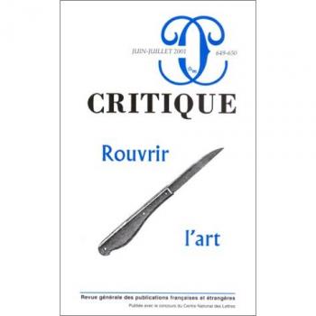Critique, numéro 649-650, juin-juillet 2001 : Rouvrir l'art