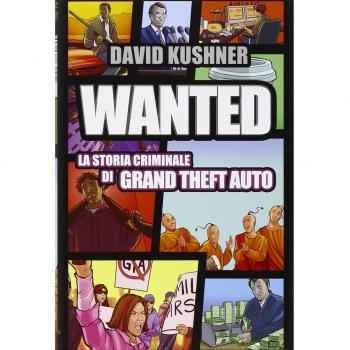 WANTED: La Storia Criminale Di Grand Theft Auto (GTA)