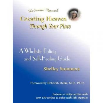 Creating Heaven Through Your Plate: A Holistic Eating & Self-Healing Guide