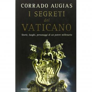 I segreti del Vaticano. Storie, luoghi, personaggi di un potere millenario