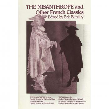 The Misanthrope and Other French Classics (Eric Bentley's Dramatic Repertoire, Band 3)