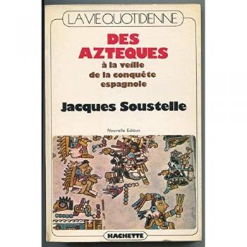 La vie quotidienne des Aztèques à la veille de la conquête espagnole